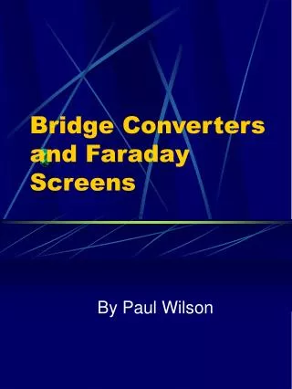 Bridge Converters and Faraday Screens