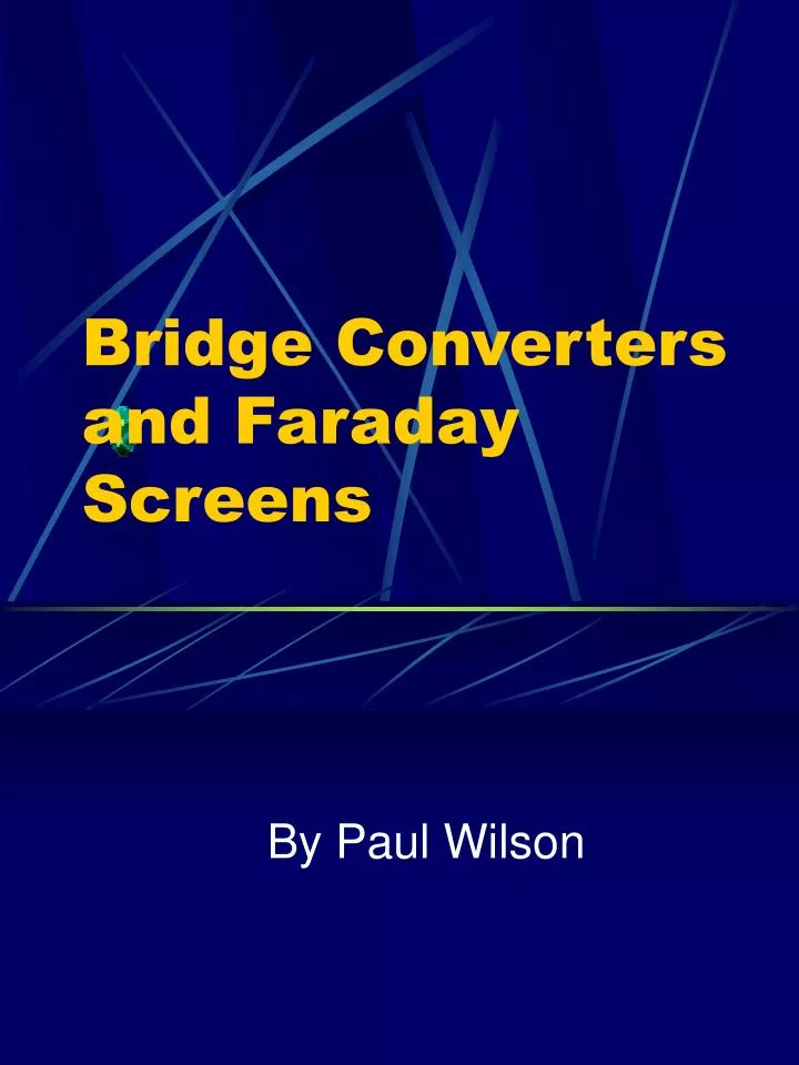 bridge converters and faraday screens