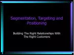 Segmentation, Targeting and Positioning - slide 1