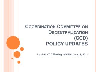 Coordination Committee on Decentralization (CCD) POLICY UPDATES