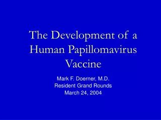 The Development of a Human Papillomavirus Vaccine