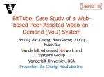 BitTube : Case Study of a Web-based Peer-Assisted Video-on-Demand ( VoD ) System - slide 1