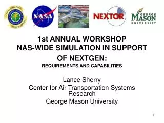1st ANNUAL WORKSHOP NAS-WIDE SIMULATION IN SUPPORT OF NEXTGEN: REQUIREMENTS AND CAPABILITIES