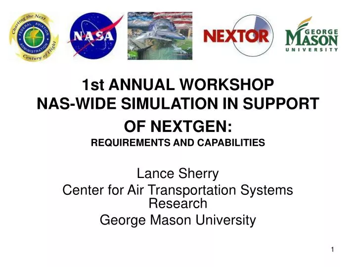 1st annual workshop nas wide simulation in support of nextgen requirements and capabilities