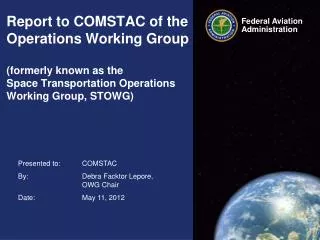 Report to COMSTAC of the Operations Working Group (formerly known as the Space Transportation Operations Working Group,