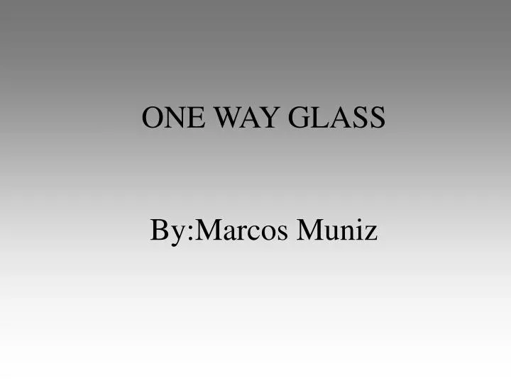 one way glass by marcos muniz