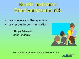 Benefit and harm: Effectiveness and risk