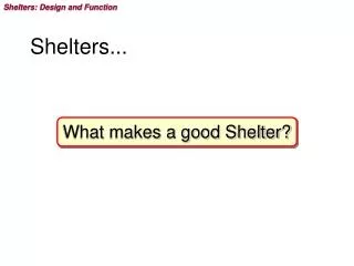 Shelters...