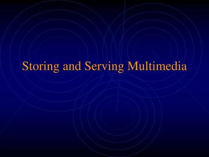 storing and serving multimedia