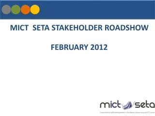 MICT SETA STAKEHOLDER ROADSHOW FEBRUARY 2012