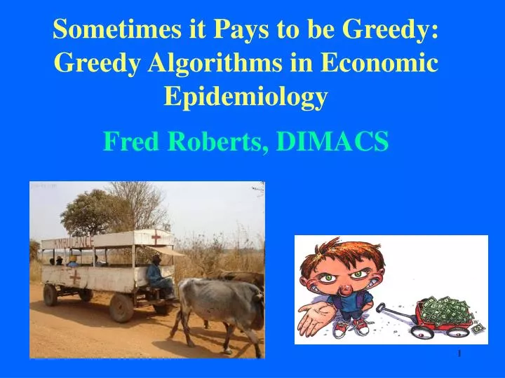 sometimes it pays to be greedy greedy algorithms in economic epidemiology fred roberts dimacs