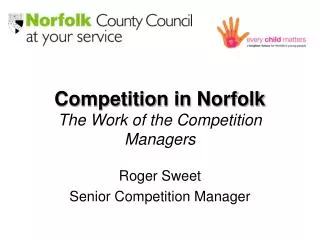 Competition in Norfolk The Work of the Competition Managers
