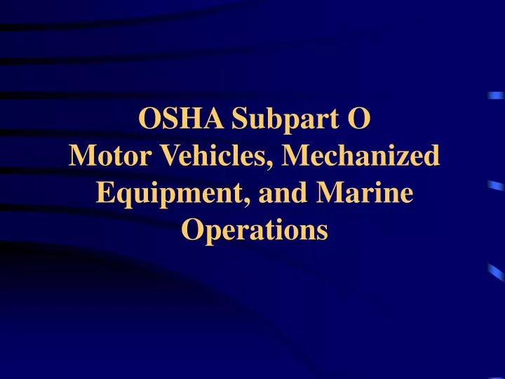 osha subpart o motor vehicles mechanized equipment and marine operations