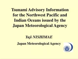 Tsunami Advisory Information for the Northwest Pacific and Indian Oceans issued by the Japan Meteorological Agency