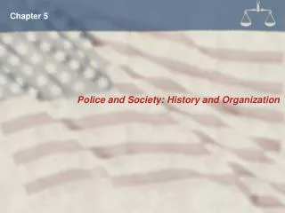 Police and Society: History and Organization