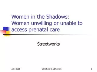 Women in the Shadows: Women unwilling or unable to access prenatal care