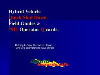 Hybrid Vehicle Quick Shut Down Field Guides &amp; *911 Operator Q cards.