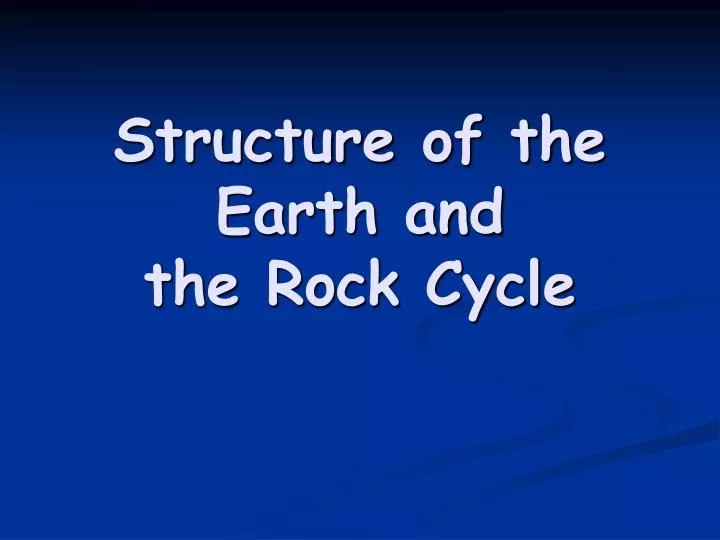 structure of the earth and the rock cycle