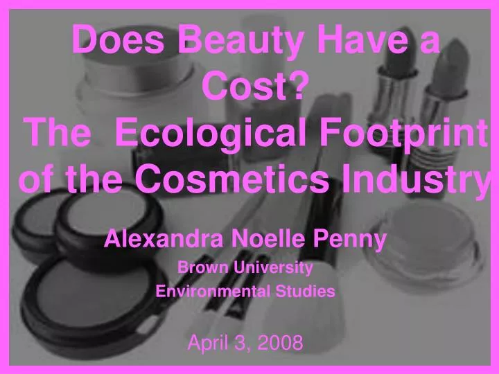 does beauty have a cost the ecological footprint of the cosmetics industry