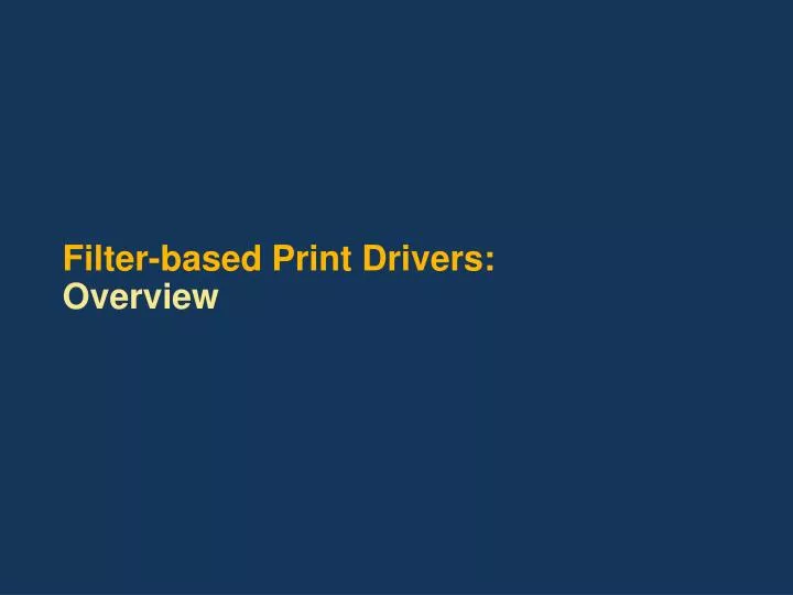 filter based print drivers overview