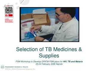 Selection of TB Medicines &amp; Supplies PSM Workshop to Develop GFATM PSM plans for HIV, TB and Malaria 20-24 Februar