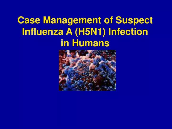 case management of suspect influenza a h5n1 infection in humans