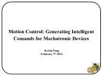 Motion Control: Generating Intelligent Comands for Mechatronic Devices - slide 1
