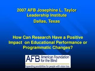 2007 AFB Josephine L. Taylor Leadership Institute Dallas, Texas