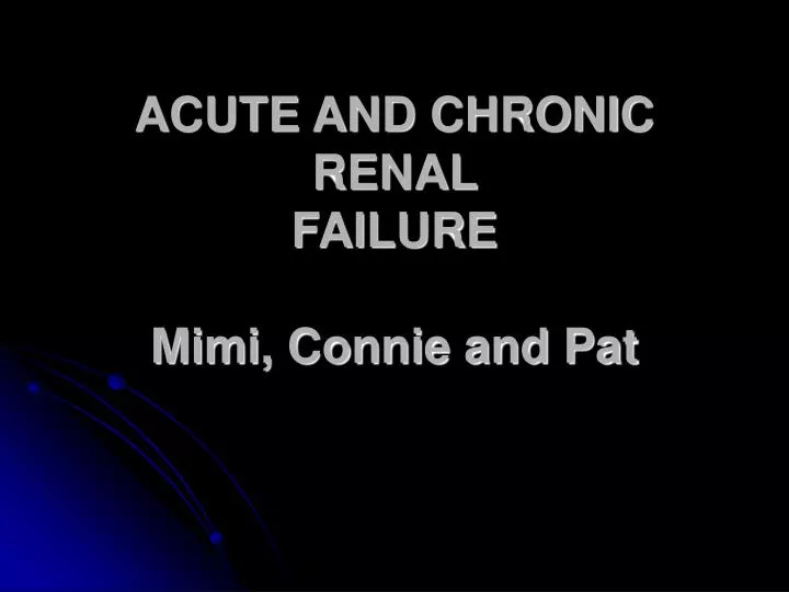 acute and chronic renal failure mimi connie and pat