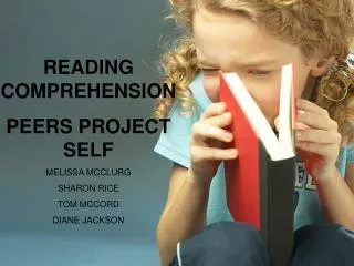 READING COMPREHENSION PEERS PROJECT SELF MELISSA MCCLURG SHARON RICE TOM MCCORD DIANE JACKSON