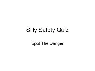 Silly Safety Quiz