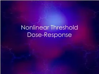 Nonlinear Threshold Dose-Response