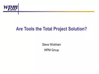 Are Tools the Total Project Solution?