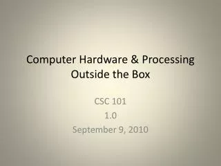 Computer Hardware &amp; Processing Outside the Box