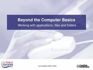 Beyond the Computer Basics Working with applications, files and folders