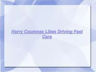 Harry Coumnas Likes Driving Fast Cars