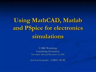 Using MathCAD, Matlab and PSpice for electronics simulations