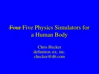 Four Five Physics Simulators for a Human Body