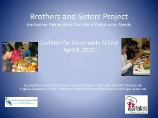 Brothers and Sisters Project Innovative Partnerships that Meet Community Needs Coalition for Community School April 8,