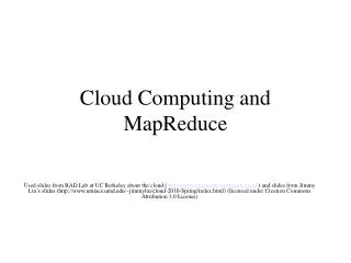 Cloud Computing and MapReduce
