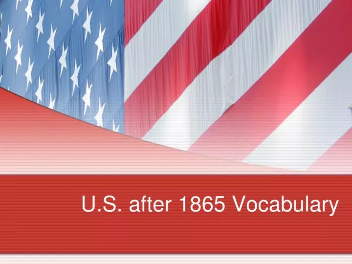 u s after 1865 vocabulary