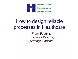 How to design reliable processes in Healthcare