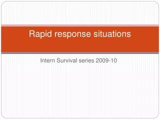 Rapid response situations