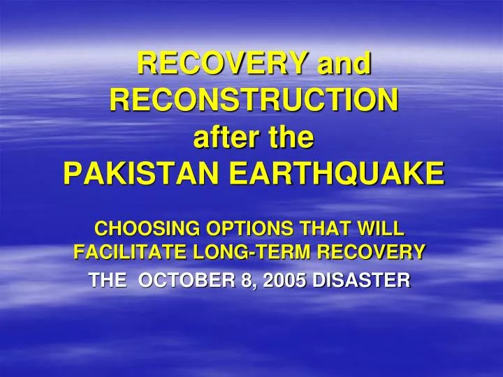 recovery and reconstruction after the pakistan earthquake