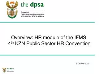 Overview: HR module of the IFMS 4 th KZN Public Sector HR Convention