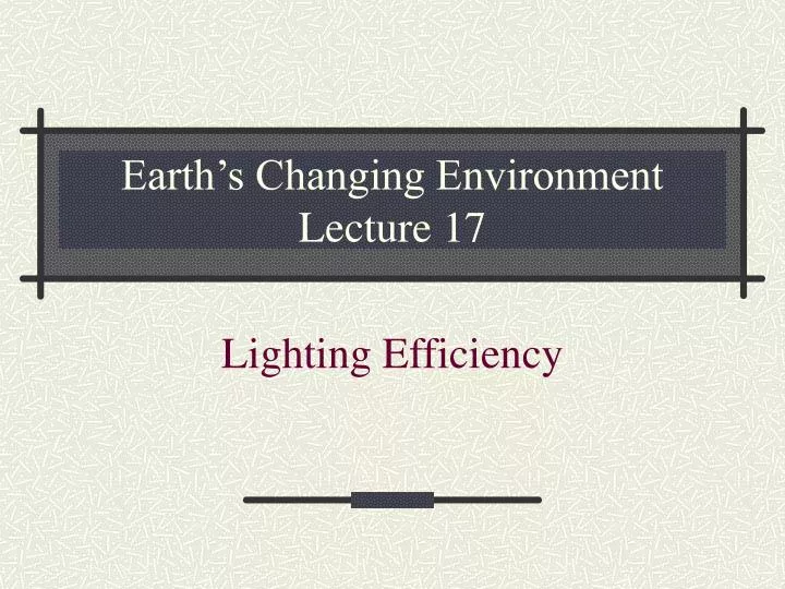 earth s changing environment lecture 17
