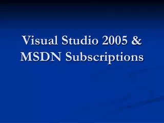Visual Studio 2005 &amp; MSDN Subscriptions