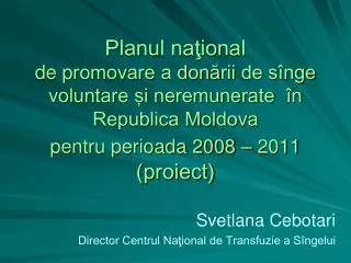 Planul naţional de p romovare a don ă rii de sînge voluntare şi neremunerate în Republica Moldova pentru perioada 200