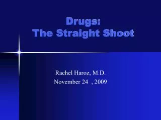 Drugs: The Straight Shoot
