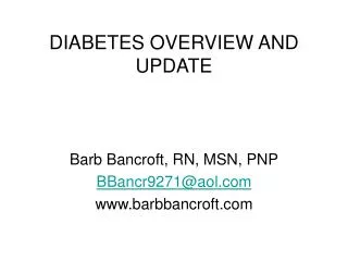 DIABETES OVERVIEW AND UPDATE